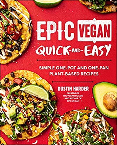 Epic Vegan Quick and Easy Simple One Pot and One-pan plant based recipes